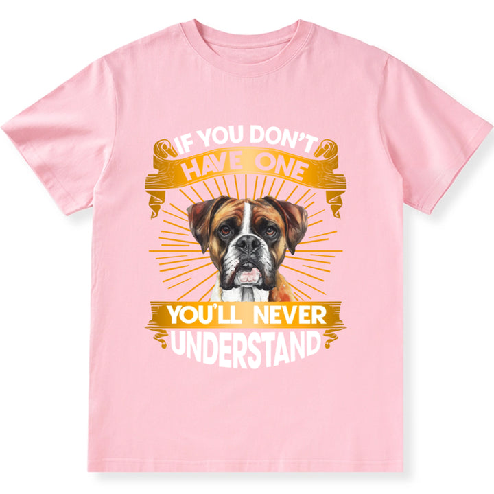 If You Don't Have One Dog You'll Never Understand - Personalized Custom Unisex T-Shirt