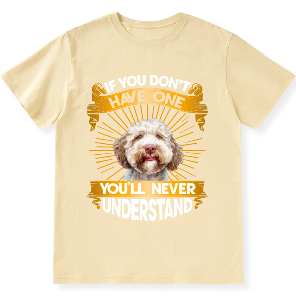 If You Don't Have One Dog You'll Never Understand - Personalized Custom Unisex T-Shirt