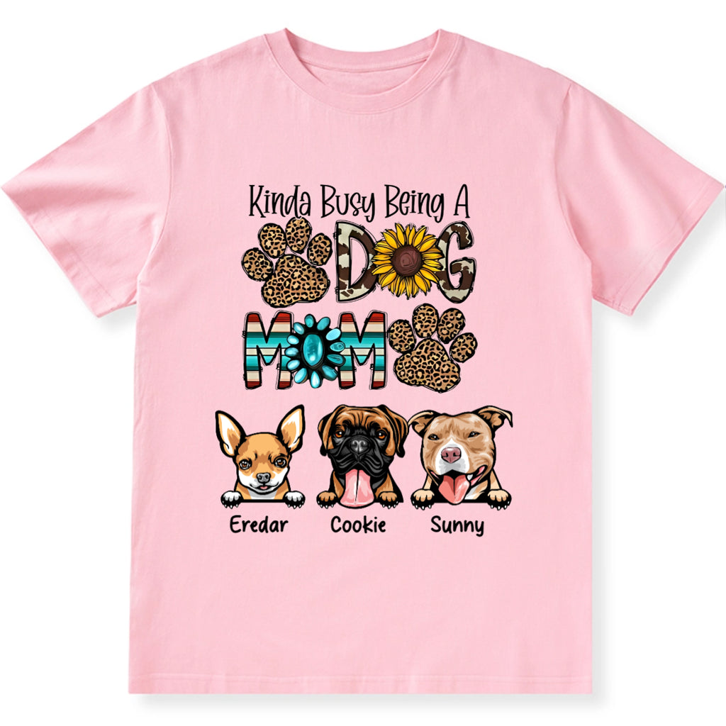 Kinda Busy Being a Dog Mom - Personalized Custom Unisex T-Shirt