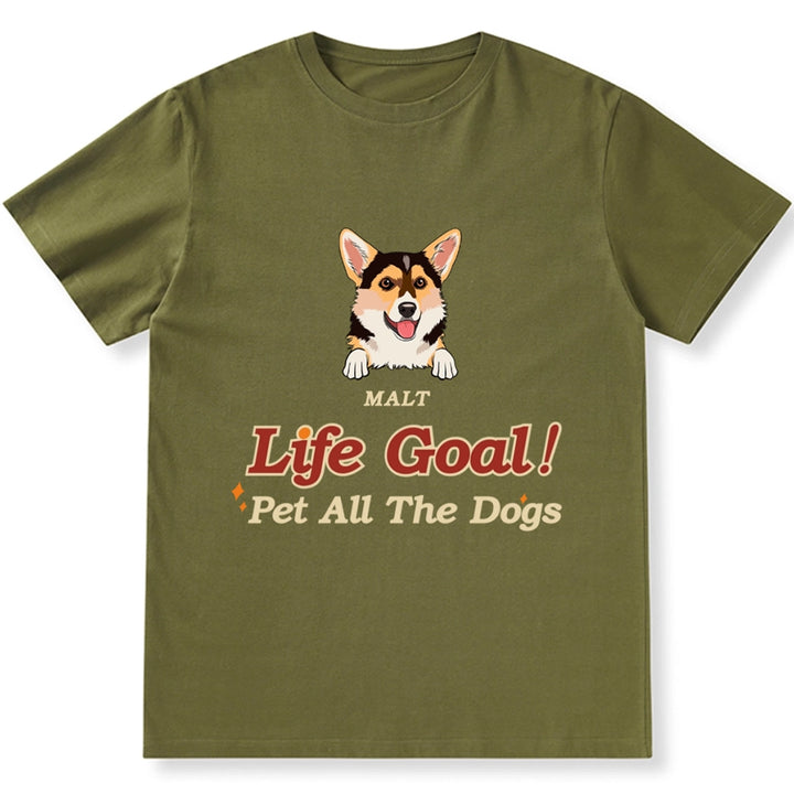 Life Goal, Pet All The Dogs - Personalized Custom Unisex T-shirt