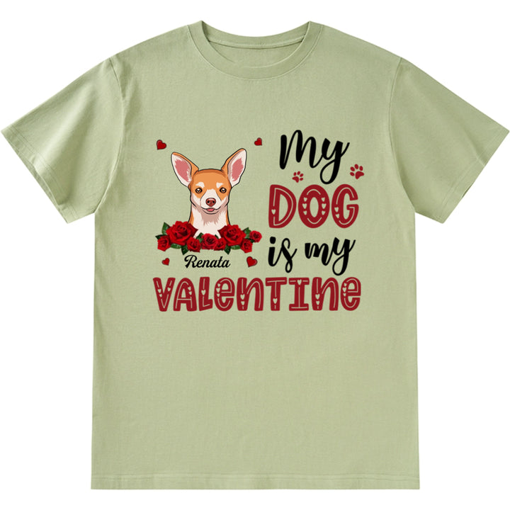 My Dog Is My Valentine With A Rose - Personalized Custom Unisex T-shirt