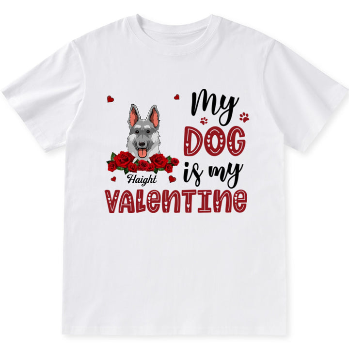 My Dog Is My Valentine With A Rose - Personalized Custom Unisex T-shirt