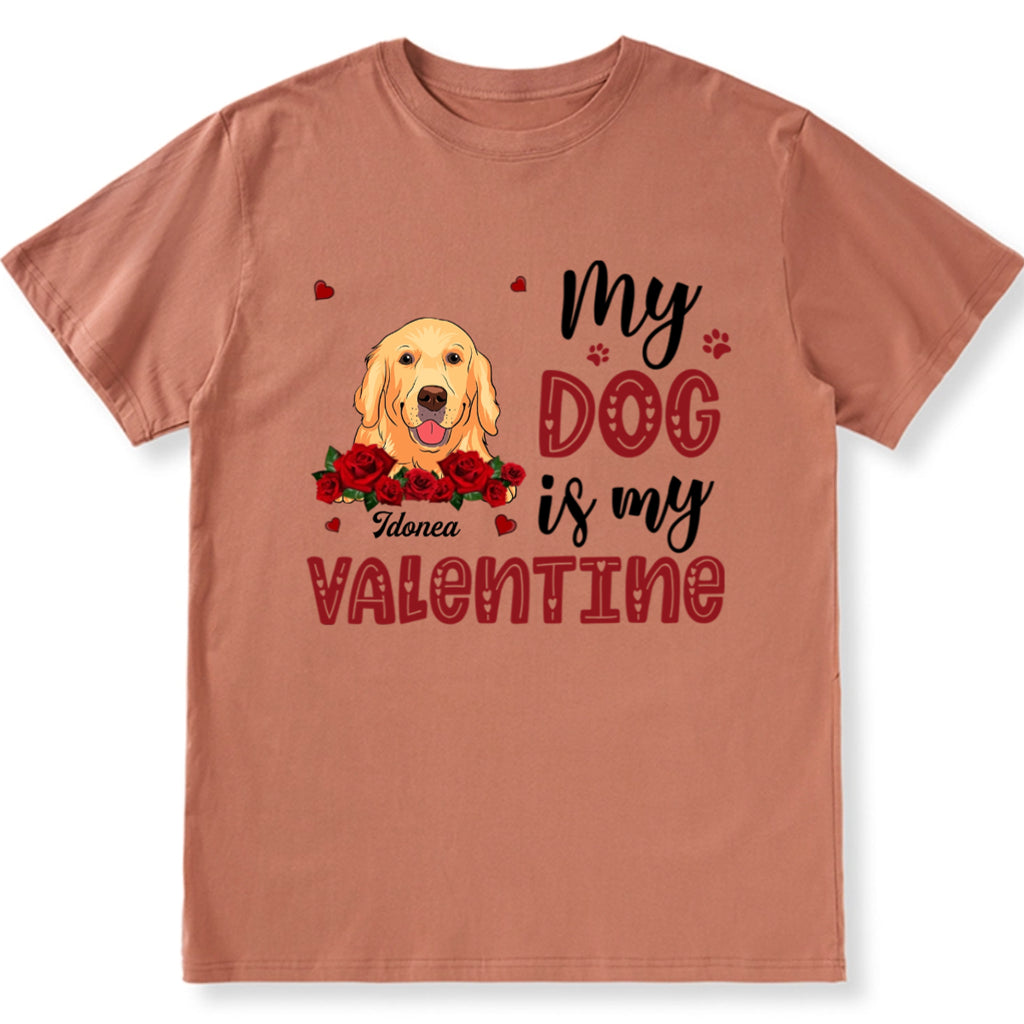 My Dog Is My Valentine With A Rose - Personalized Custom Unisex T-shirt