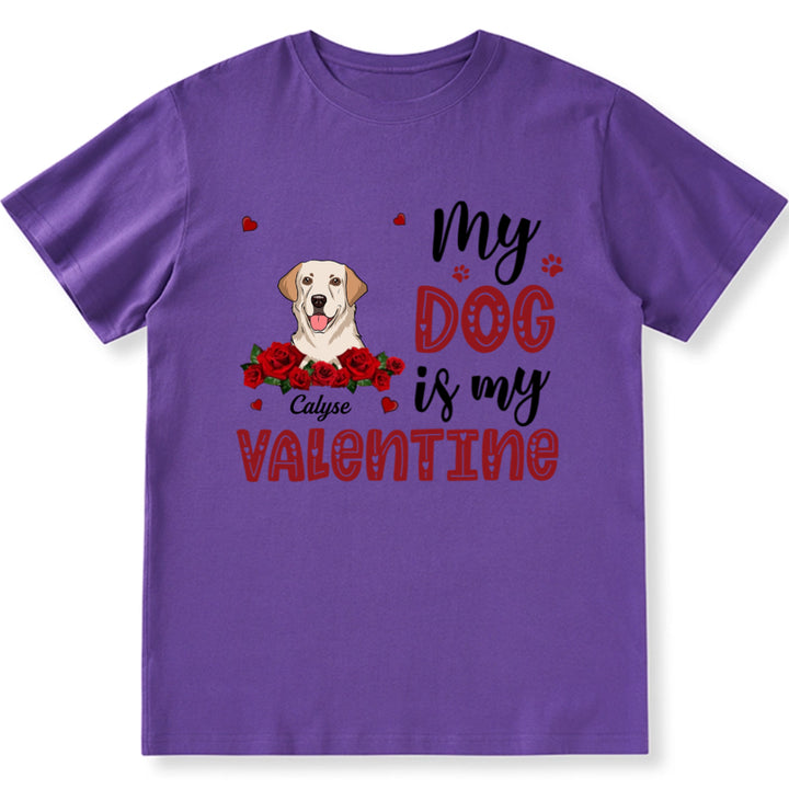 My Dog Is My Valentine With A Rose - Personalized Custom Unisex T-shirt