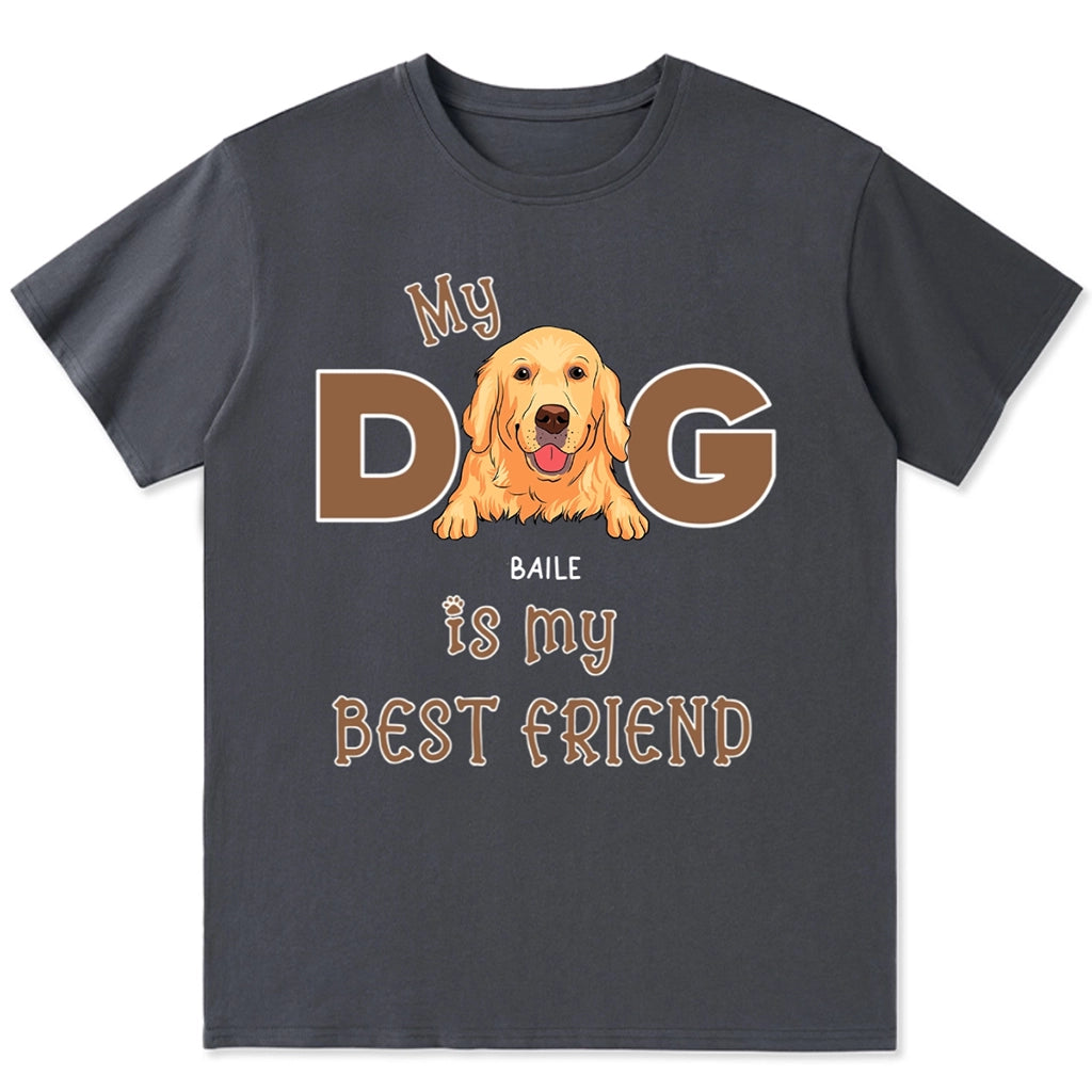 My Dog Is My Best Friend - Personalized Custom Unisex T-shirt