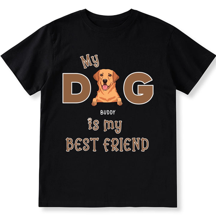 My Dog Is My Best Friend - Personalized Custom Unisex T-shirt