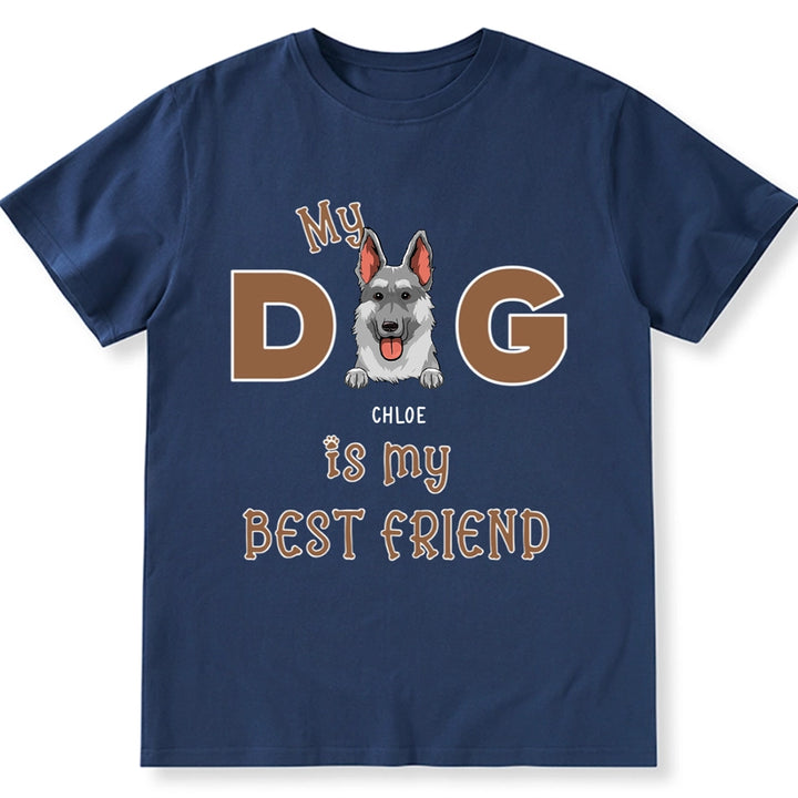 My Dog Is My Best Friend - Personalized Custom Unisex T-shirt