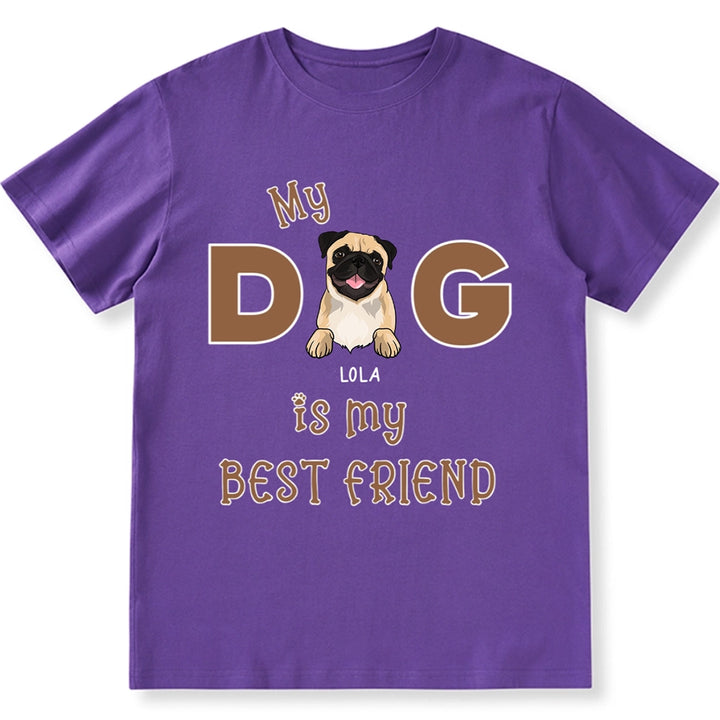 My Dog Is My Best Friend - Personalized Custom Unisex T-shirt