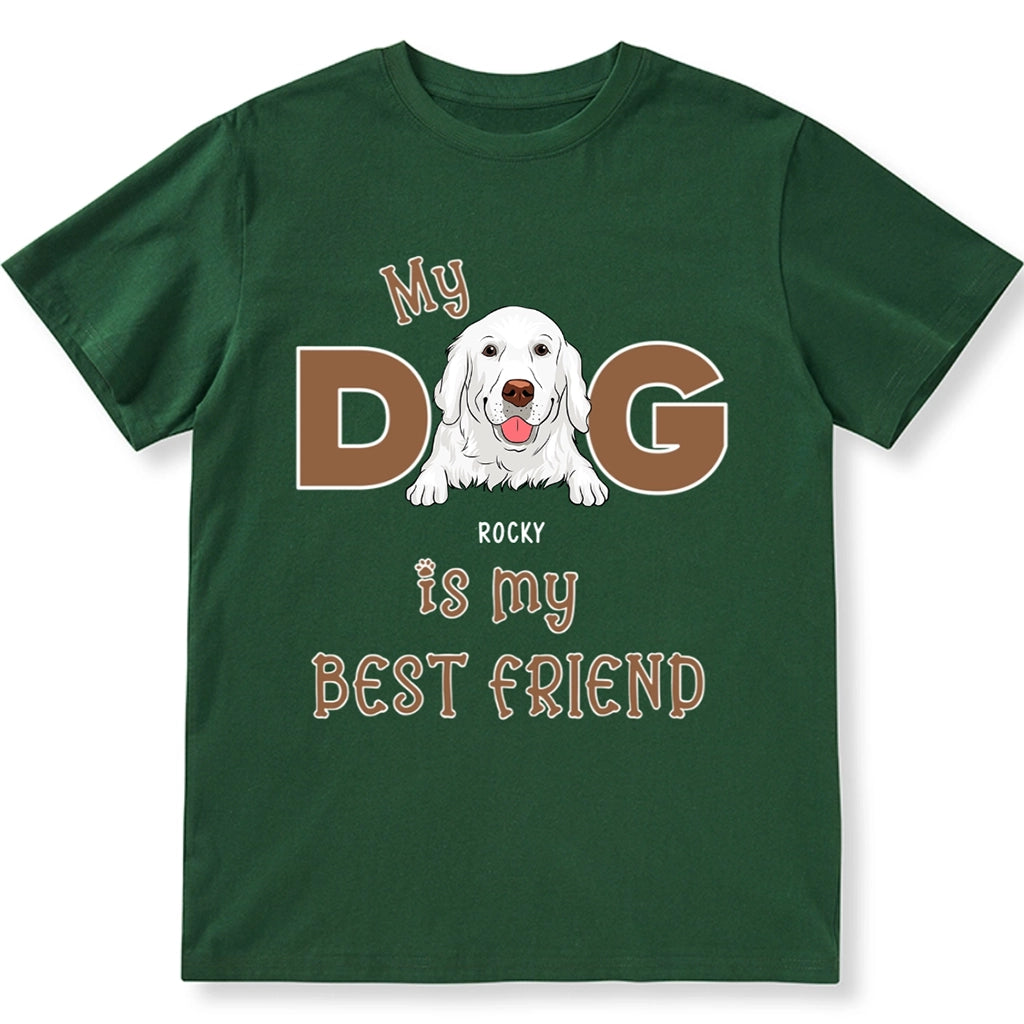 My Dog Is My Best Friend - Personalized Custom Unisex T-shirt