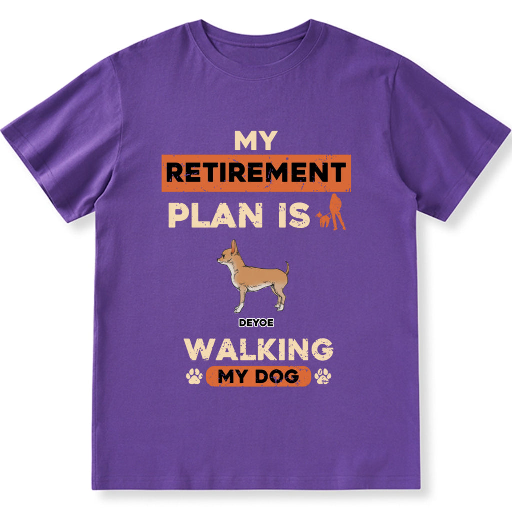 My Retirement Plan Is Walking My Dog - Personalized Custom Unisex T-shirt