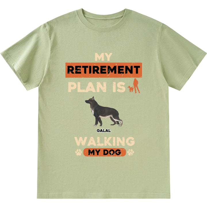 My Retirement Plan Is Walking My Dog - Personalized Custom Unisex T-shirt