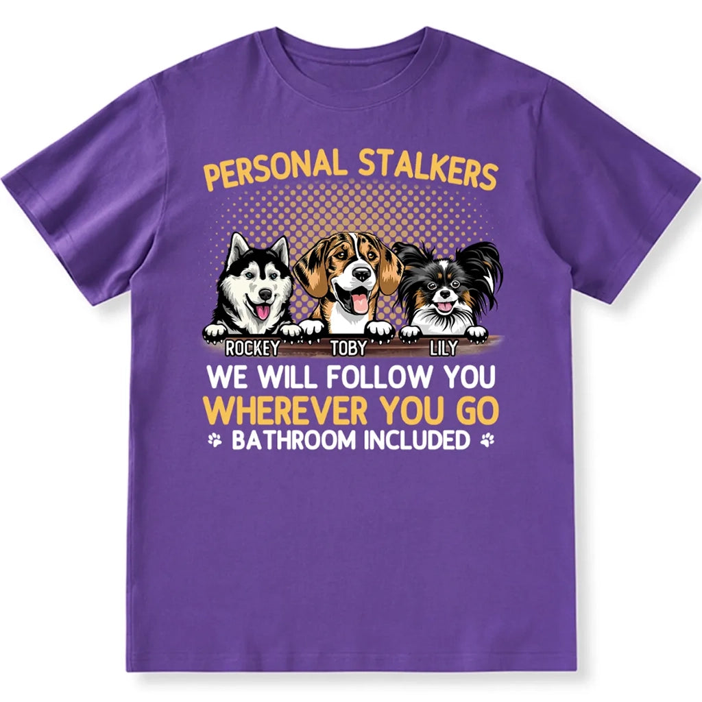 Personal Stalkers We Will Follow You Wherever You Go - Personalized Custom Unisex T-shirt