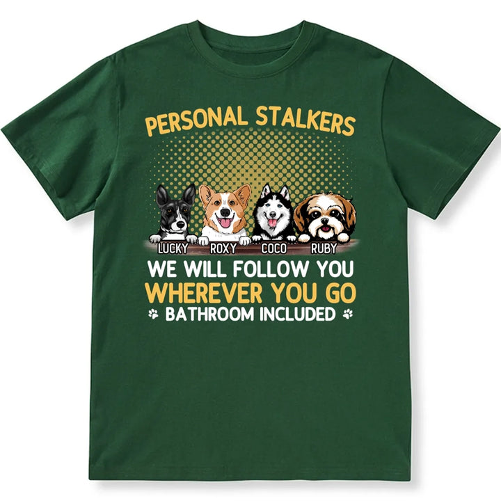 Personal Stalkers We Will Follow You Wherever You Go - Personalized Custom Unisex T-shirt