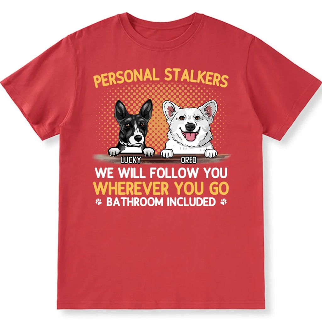 Personal Stalkers We Will Follow You Wherever You Go - Personalized Custom Unisex T-shirt