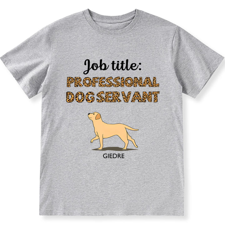 Professional Dog Servant - Personalized Custom Unisex T-shirt