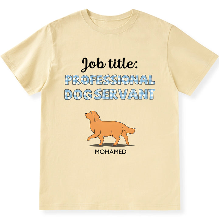 Professional Dog Servant - Personalized Custom Unisex T-shirt