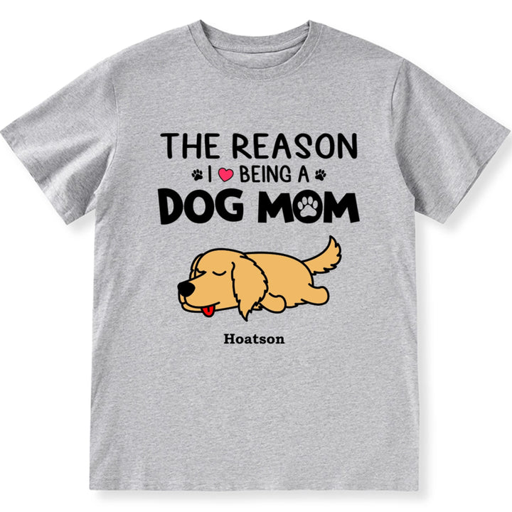 Reasons I Love Being A Dog Mom - Personalized Custom Unisex T-Shirt