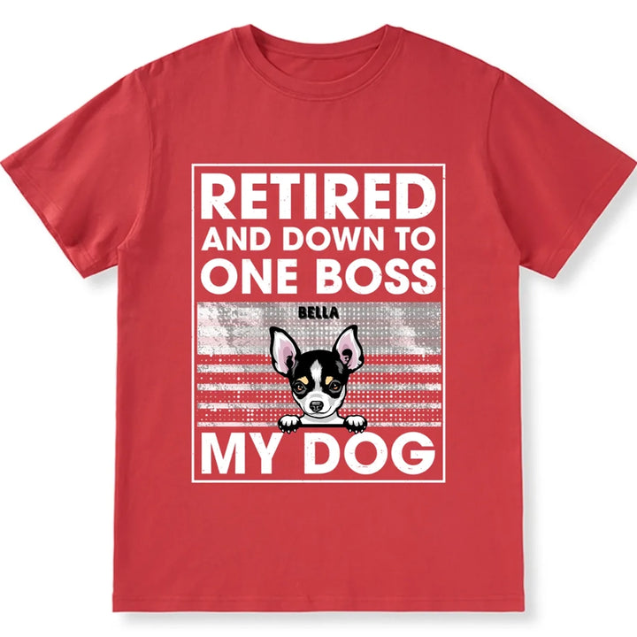 Retired And Down To One Boss - Personalized Custom Unisex T-shirt