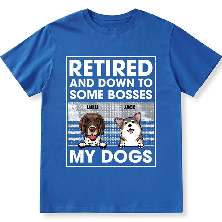 Retired And Down To One Boss - Personalized Custom Unisex T-shirt