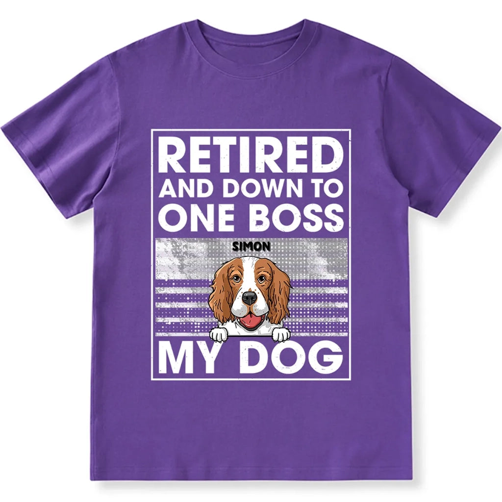 Retired And Down To One Boss - Personalized Custom Unisex T-shirt