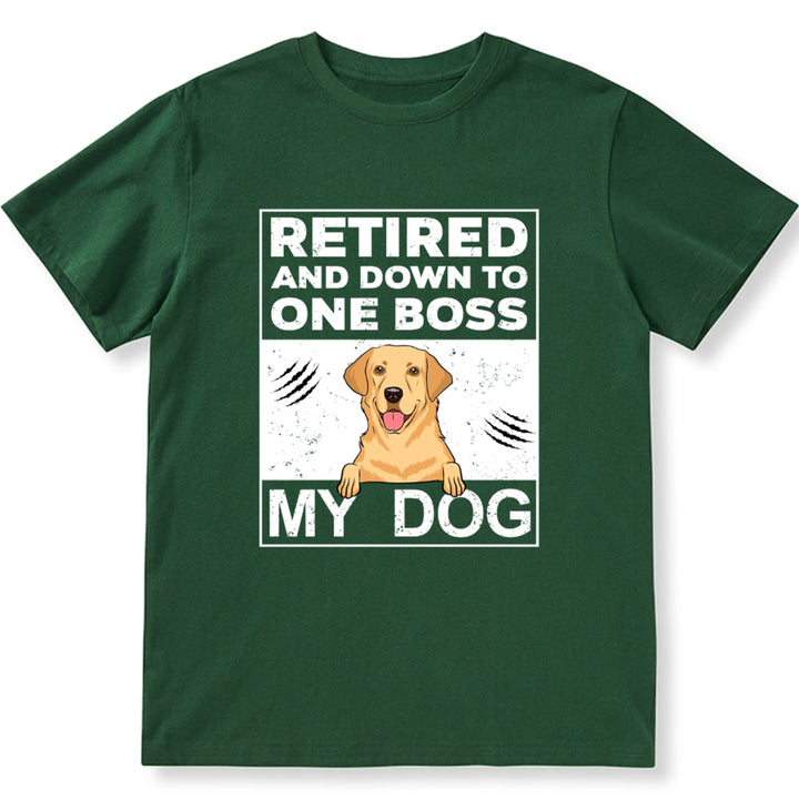 Retired Down To My Dog - Personalized Custom Unisex T-shirt