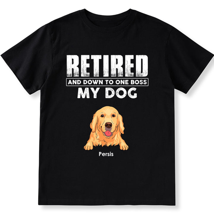 Retired Down To One Boss - Personalized Custom Unisex T-shirt