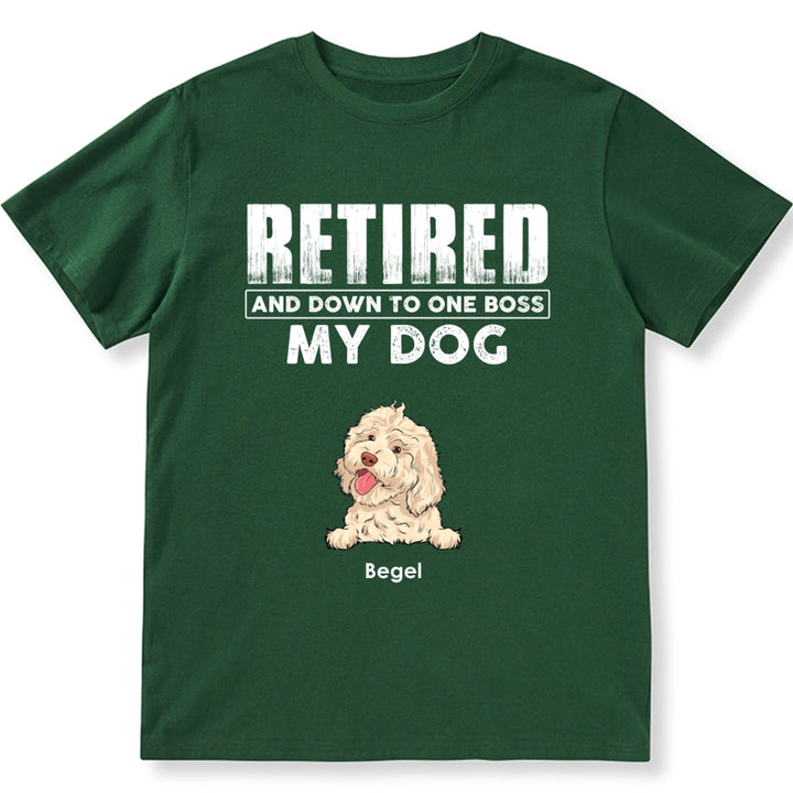 Retired Down To One Boss - Personalized Custom Unisex T-shirt