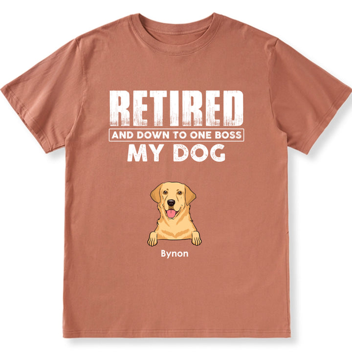 Retired Down To One Boss - Personalized Custom Unisex T-shirt