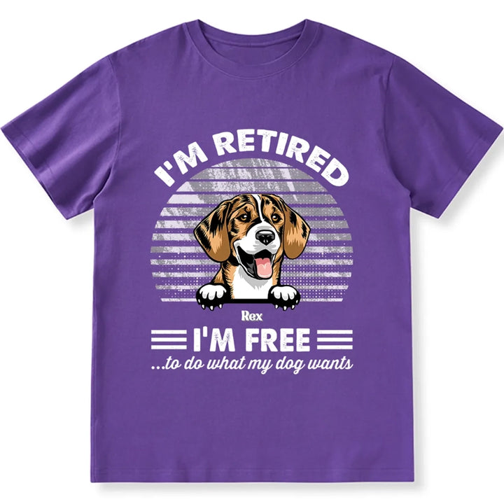 Retired Free To Do What My Dog Wants - Personalized Custom Unisex T-shirt