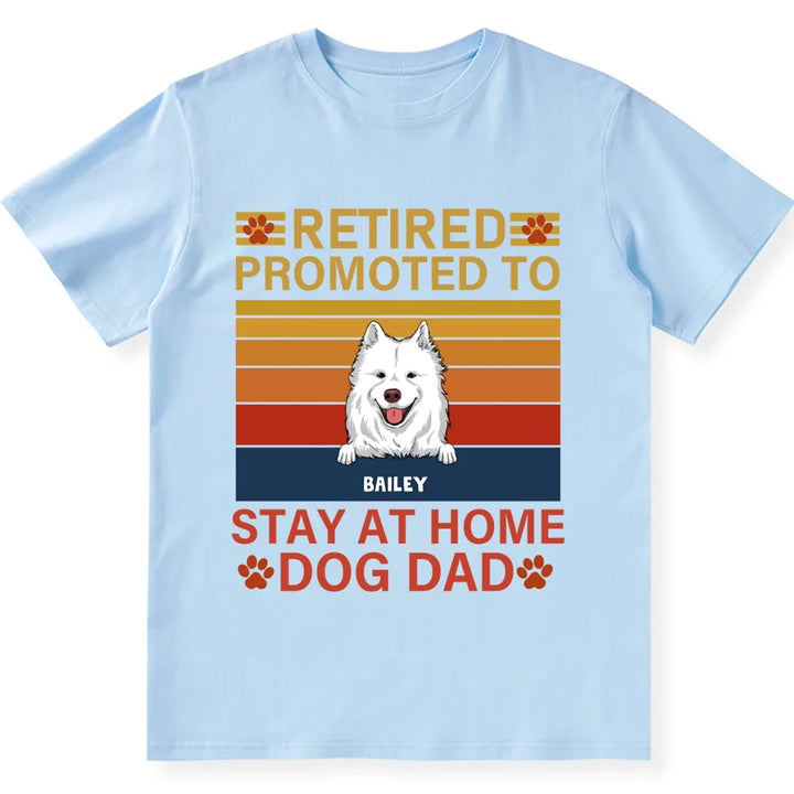 Retired Promoted To Stay At Home - Personalized Custom Unisex T-shirt