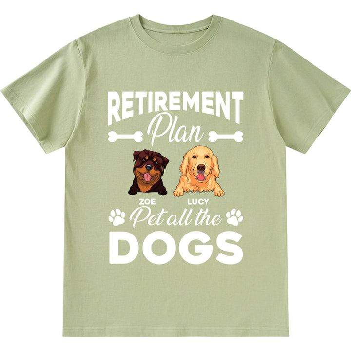 Retirement Plan Pet All The Dogs - Personalized Custom Unisex T-shirt