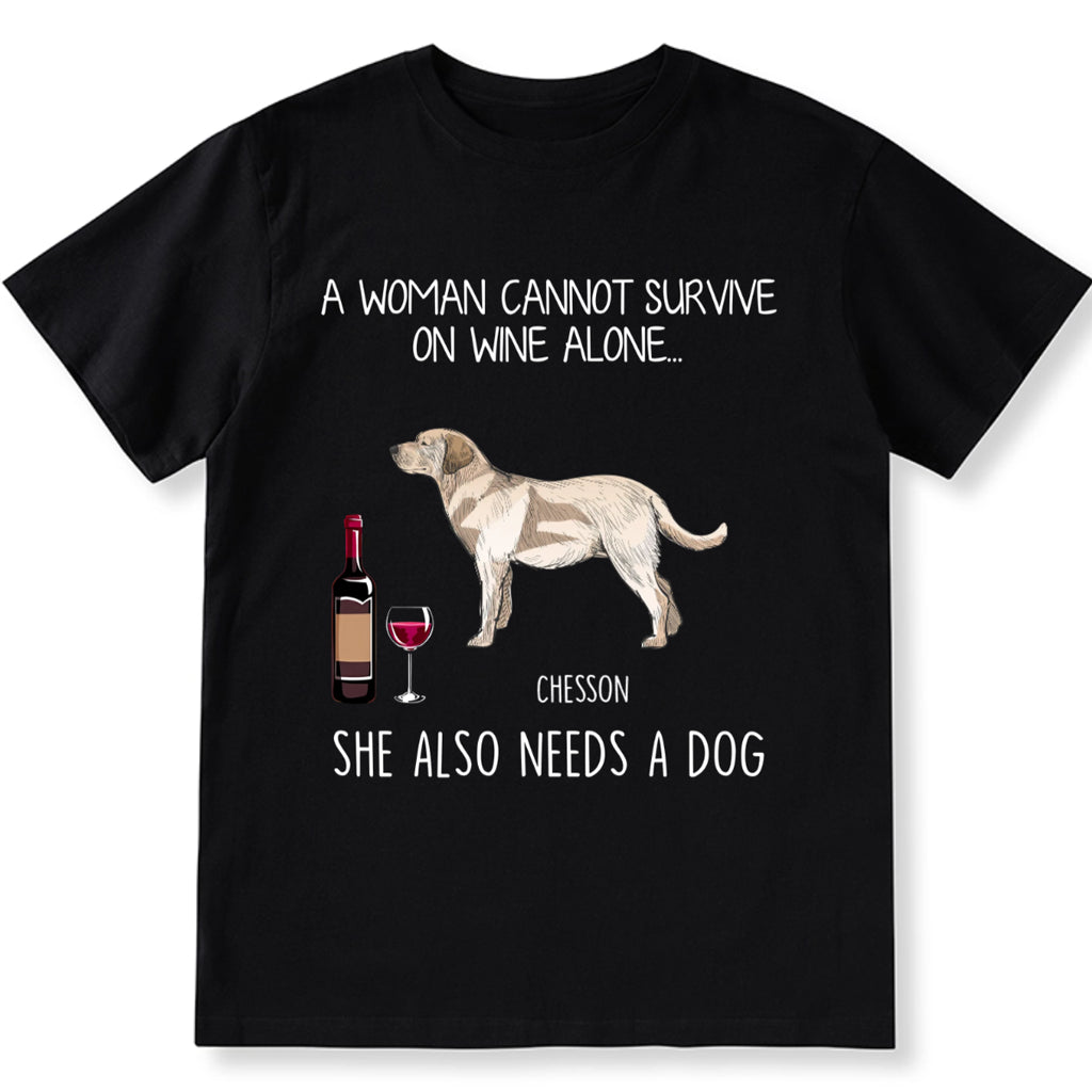 She Also Needs A Dog - Personalized Custom Unisex T-Shirt