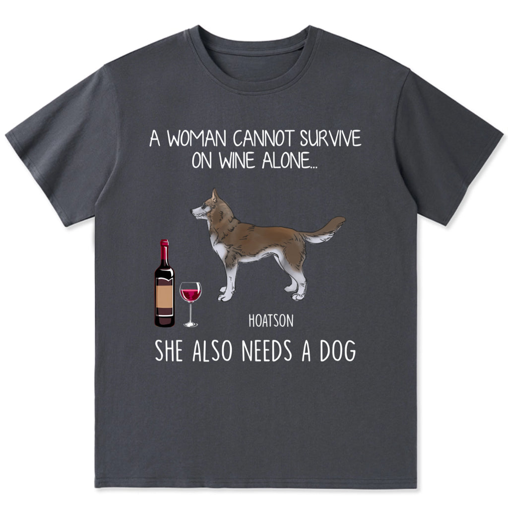 She Also Needs A Dog - Personalized Custom Unisex T-Shirt