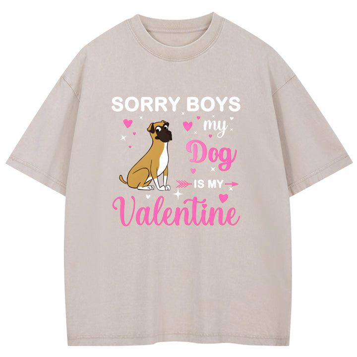 Sorry Boys My Dog Is My Valentine - Personalized Custom Washed T-shirt