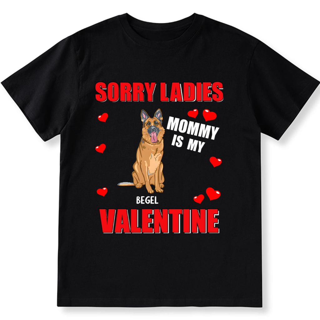 Sorry Ladies Mommy Is My Valentine - Personalized Custom Unisex T-shirt