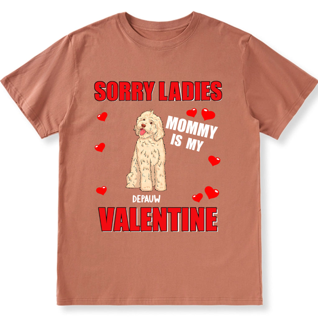 Sorry Ladies Mommy Is My Valentine - Personalized Custom Unisex T-shirt