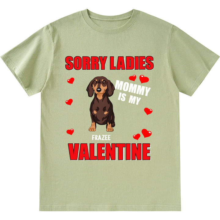 Sorry Ladies Mommy Is My Valentine - Personalized Custom Unisex T-shirt