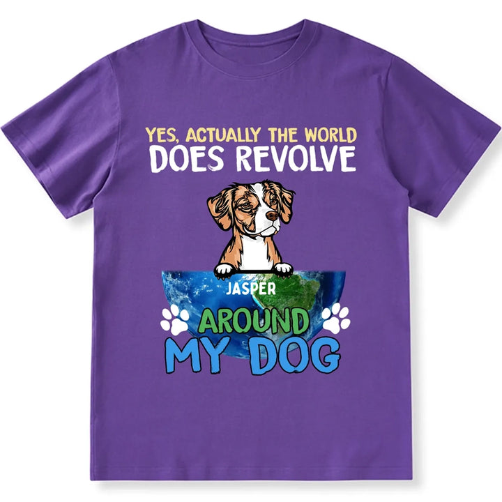 The World Does Revolve Around My Dogs - Personalized Custom Unisex T-shirt