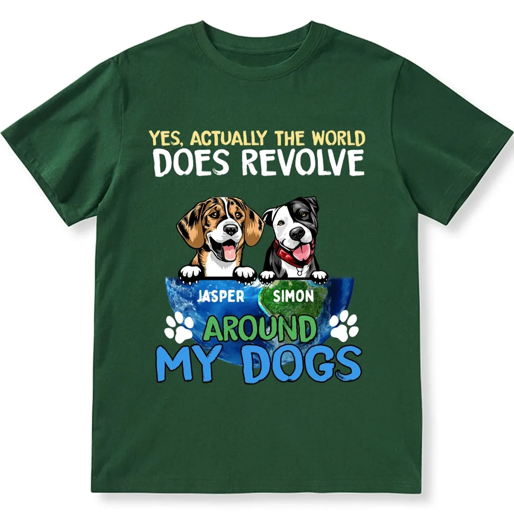 The World Does Revolve Around My Dogs - Personalized Custom Unisex T-shirt