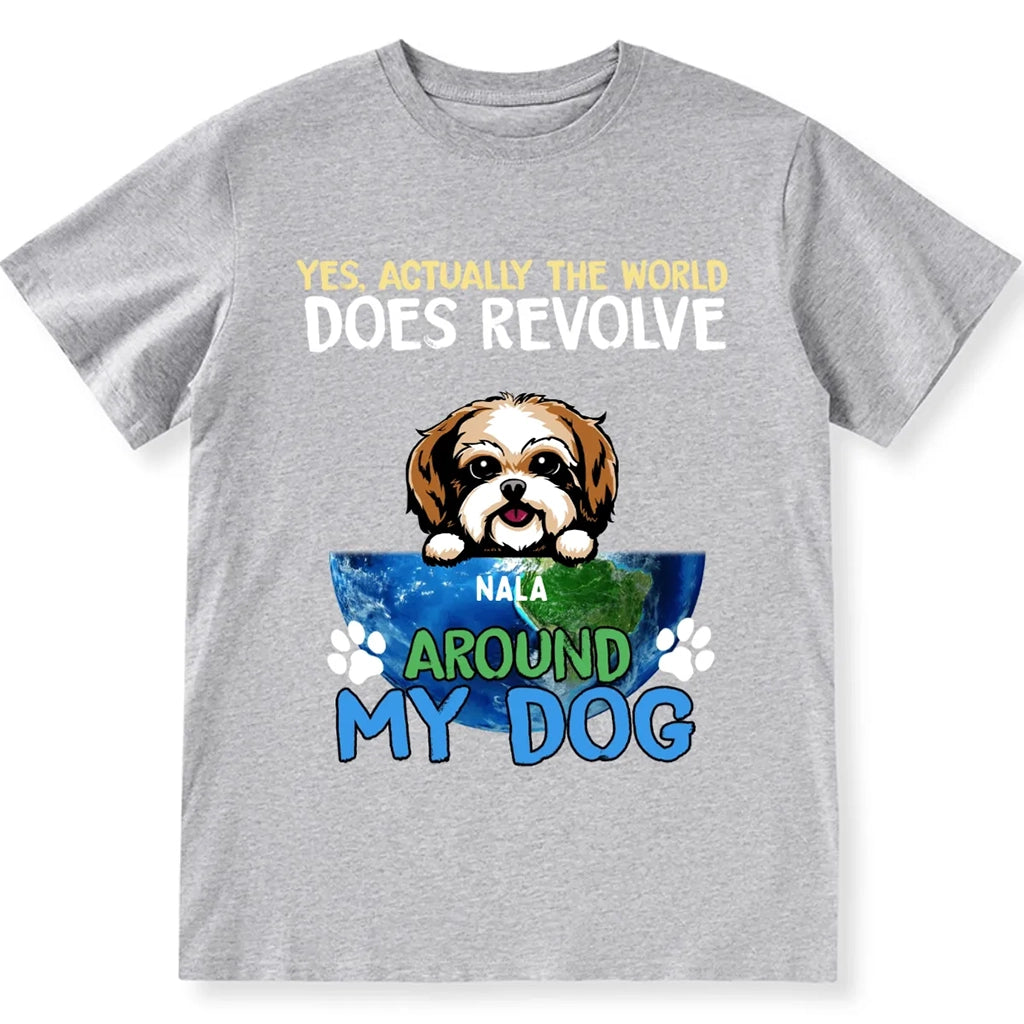 The World Does Revolve Around My Dogs - Personalized Custom Unisex T-shirt