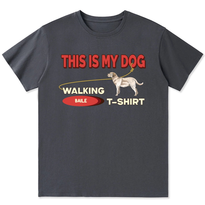 This Is My Dog Walking T-Shirt - Personalized Custom Unisex T-shirt