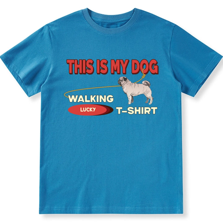 This Is My Dog Walking T-Shirt - Personalized Custom Unisex T-shirt