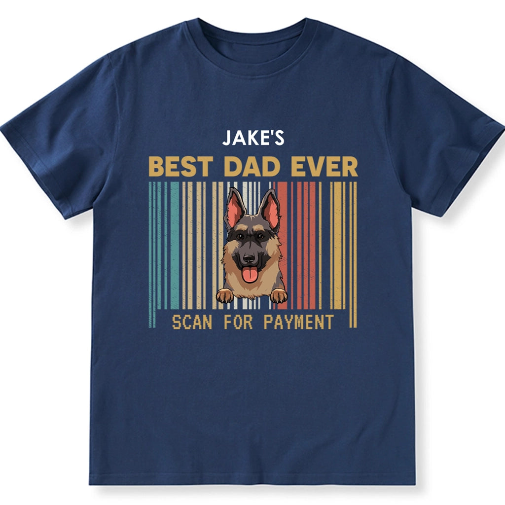 Best Dad Ever Scan For Payment - Personalized Custom Unisex T-shirt