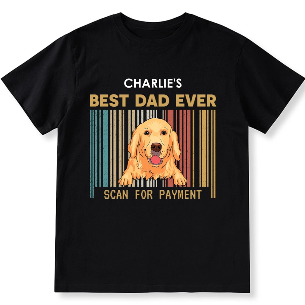 Best Dad Ever Scan For Payment - Personalized Custom Unisex T-shirt