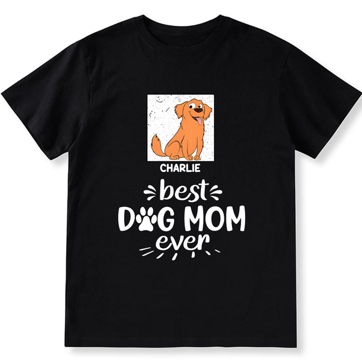 Best Dog Mom And Dog Dad Ever - Personalized Custom Unisex T-shirt