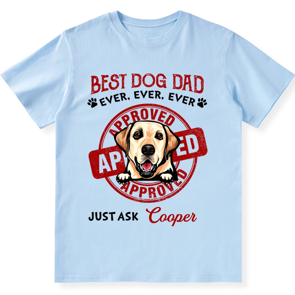 Best Dog Mom Dad Ever Approved - Personalized Custom Unisex T-shirt