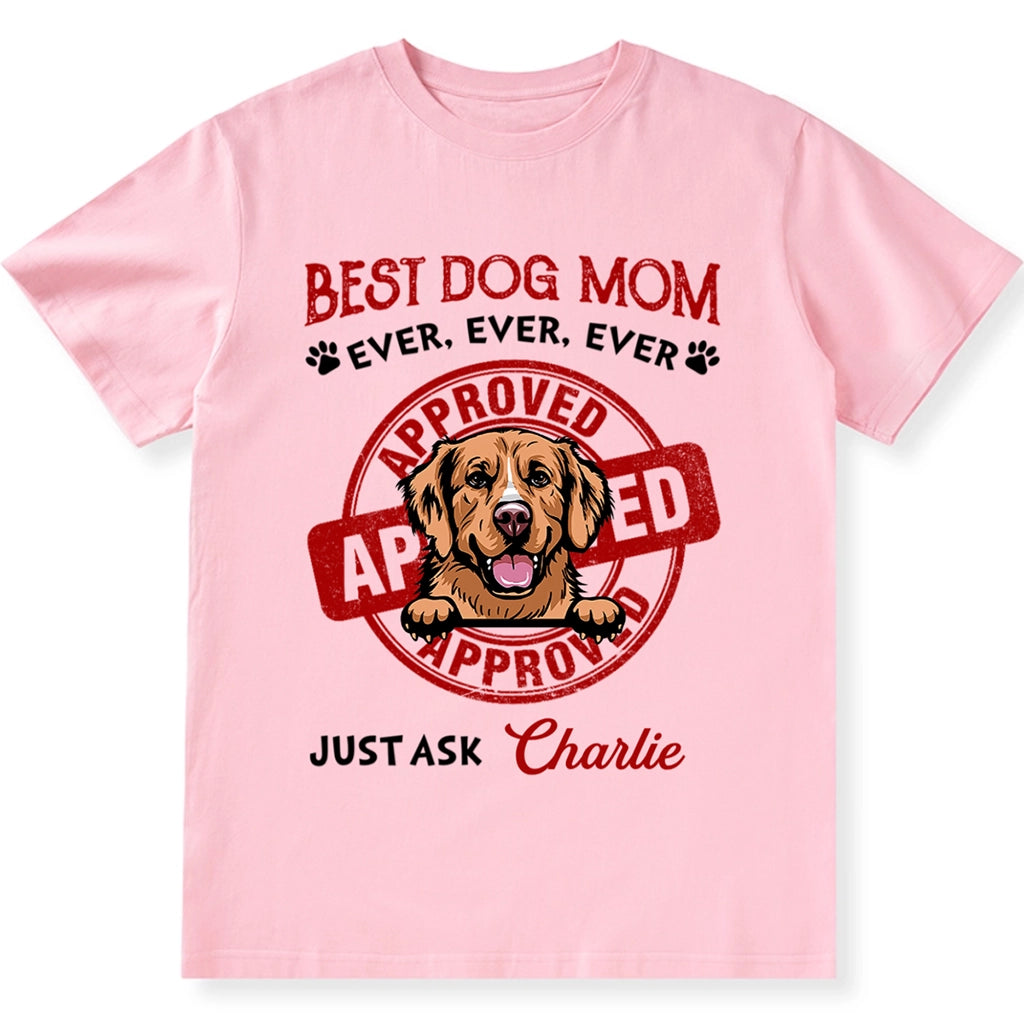 Best Dog Mom Dad Ever Approved - Personalized Custom Unisex T-shirt