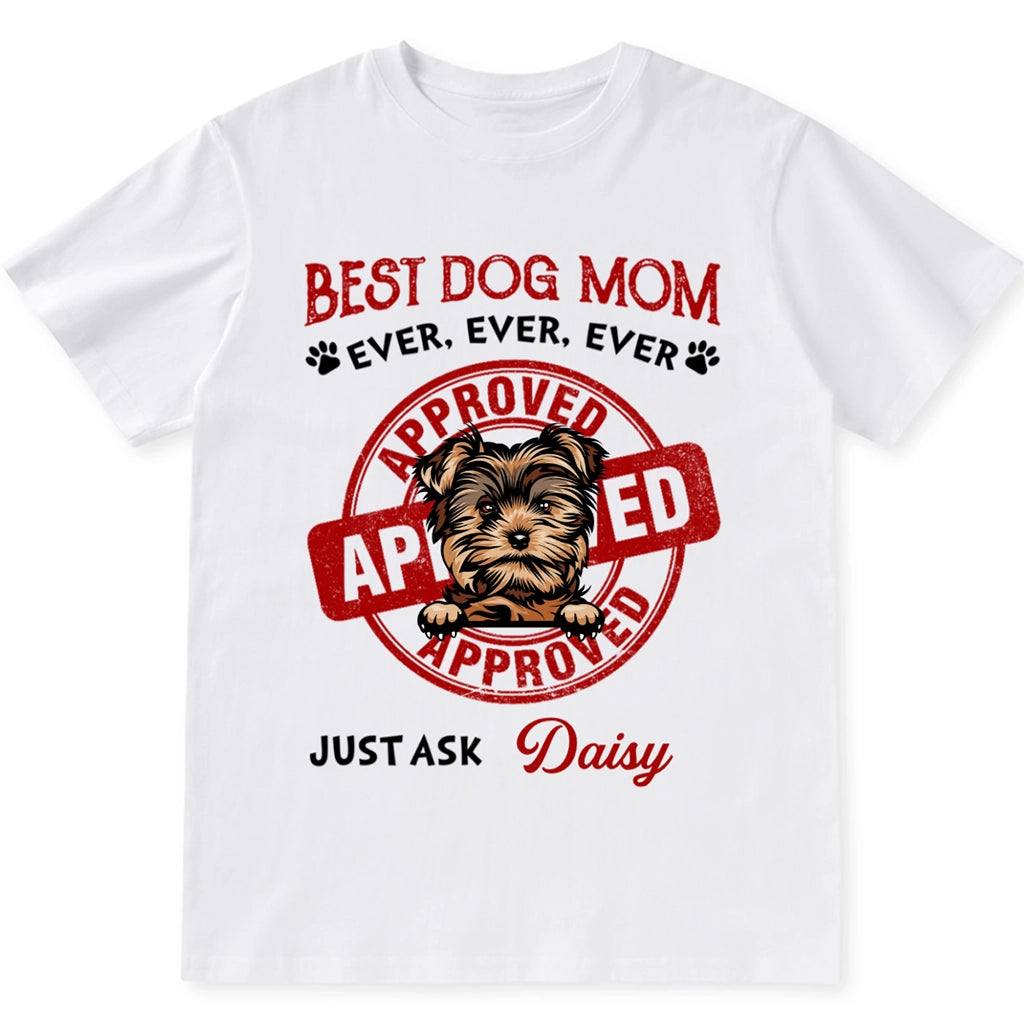 Best Dog Mom Dad Ever Approved - Personalized Custom Unisex T-shirt