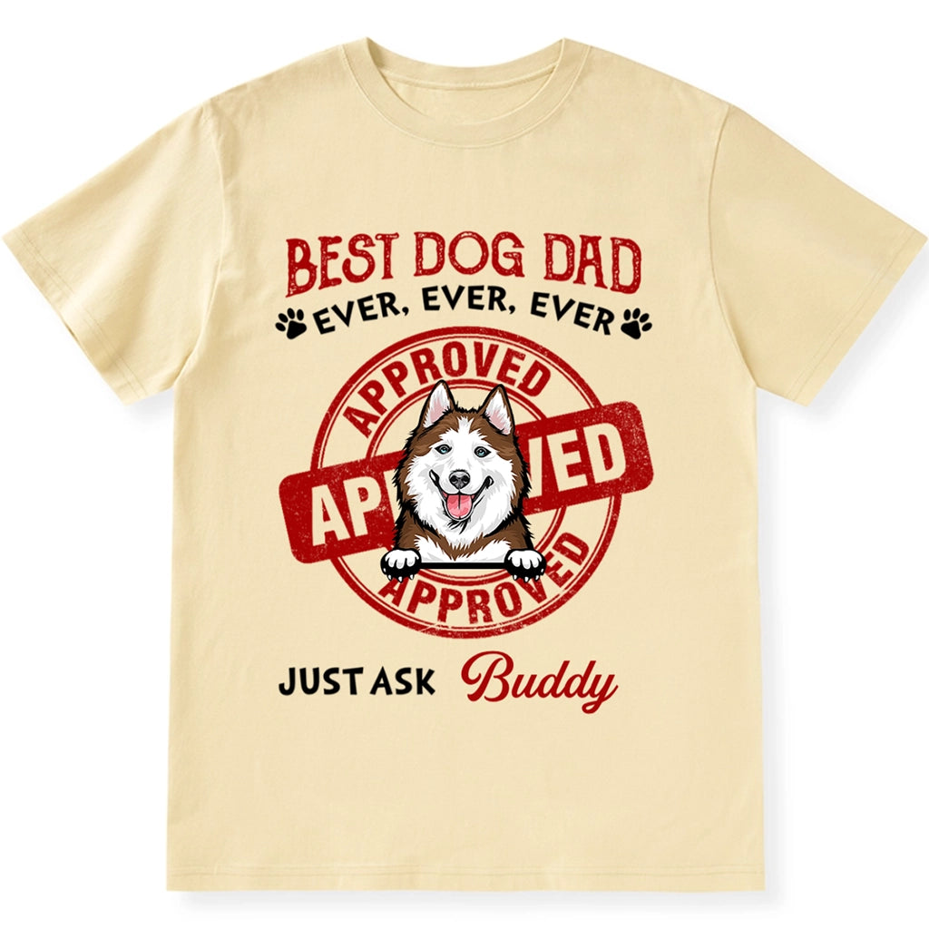 Best Dog Mom Dad Ever Approved - Personalized Custom Unisex T-shirt