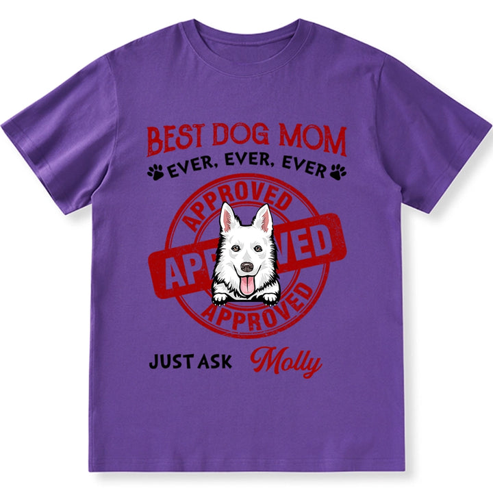 Best Dog Mom Dad Ever Approved - Personalized Custom Unisex T-shirt